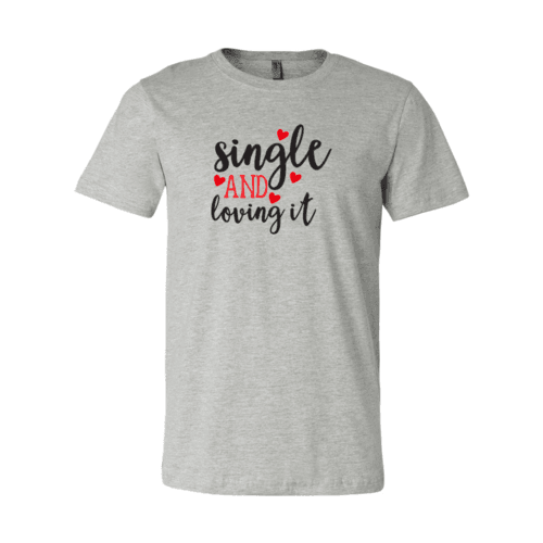 VAL0152 Single And Loving It Shirt - VirtuousWares:Global