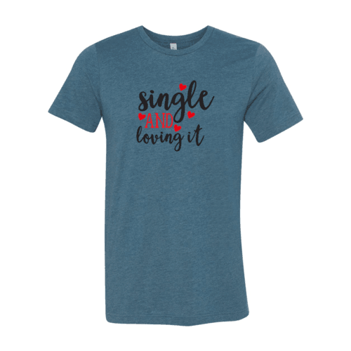 VAL0152 Single And Loving It Shirt - VirtuousWares:Global