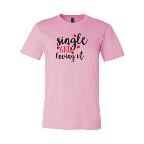 VAL0152 Single And Loving It Shirt - VirtuousWares:Global