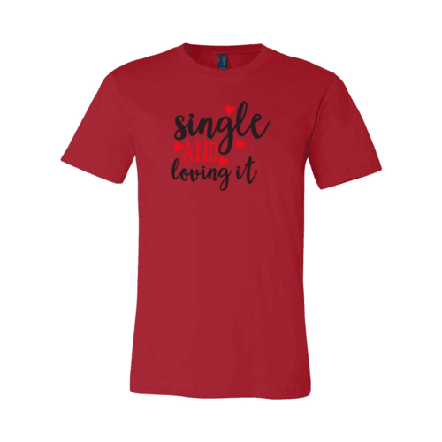 VAL0152 Single And Loving It Shirt - VirtuousWares:Global