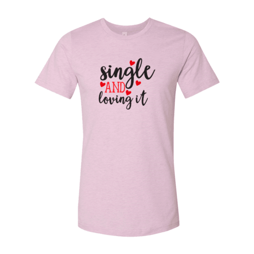 VAL0152 Single And Loving It Shirt - VirtuousWares:Global