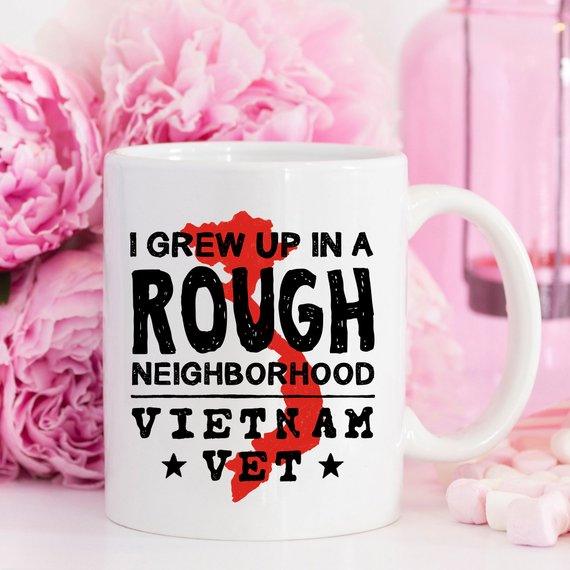 Vietnam Veteran Coffee Mug - I Grew Up In A Rough - VirtuousWares:Global
