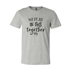 We Are All In This Together Shirt - VirtuousWares:Global