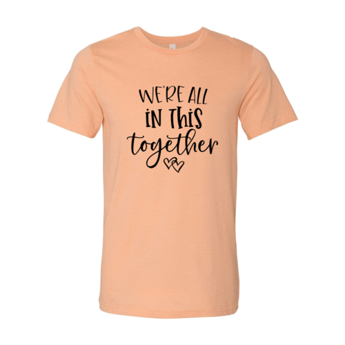 We Are All In This Together Shirt - VirtuousWares:Global