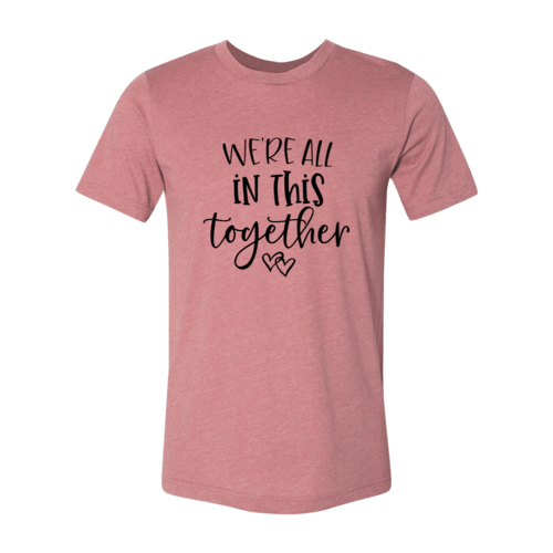 We Are All In This Together Shirt - VirtuousWares:Global