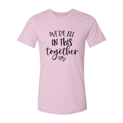 We Are All In This Together Shirt - VirtuousWares:Global