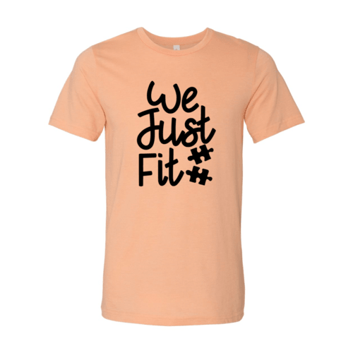 We Just Fit Shirt - VirtuousWares:Global