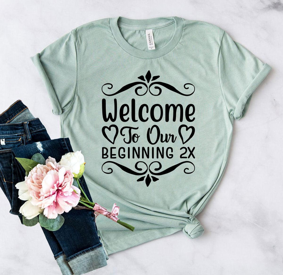 Welcome To Our Beginning 2x Shirt - VirtuousWares:Global