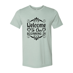 Welcome To Our Beginning 2x Shirt - VirtuousWares:Global