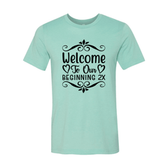 Welcome To Our Beginning 2x Shirt - VirtuousWares:Global