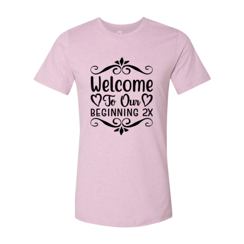 Welcome To Our Beginning 2x Shirt - VirtuousWares:Global