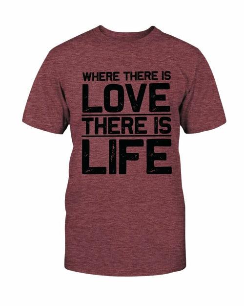 Where There Is Love There Is Life Shirt - VirtuousWares:Global