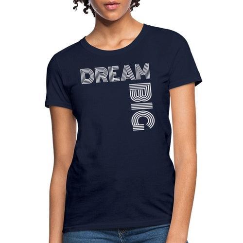 Womens T-shirt, Dream Big Graphic Tee - VirtuousWares:Global